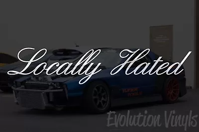 Locally Hated Sticker Decal V1 - JDM Lowered Stance Low Drift Slammed Turbo  • $17.99