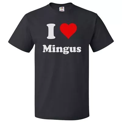 I Heart Mingus T-shirt - I Love Mingus Tee • $16.95