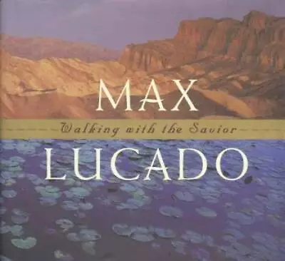 Walking With The Savior - Hardcover By Lucado Max - GOOD • $4.39