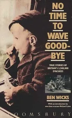 No Time To Wave Goodbye By Ben WicksMichael Caine. 9780747503774 • £2.51