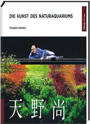 Die Kunst Des Naturaquariums By Amano  New 9783944821740 Fast Free Shipp PB*. • £27.26