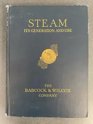 Steam Its Generation And Use The Babcock & Wilcox Company 1955 Book • $30