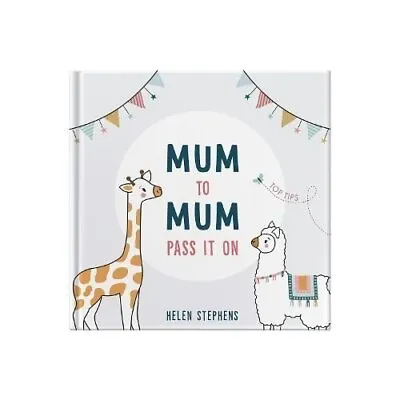 Mum To Mum Pass It On The Perfect Gift Of Top Tips For New Mums... 9781907048265 • £12