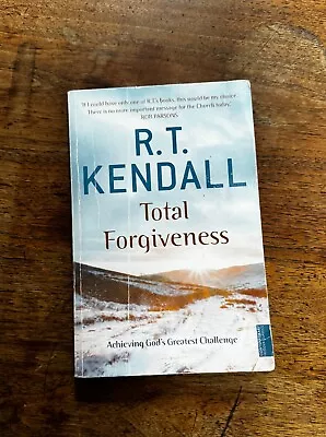 Total Forgiveness: Achieving God's Greatest Challenge By R T Kendall Ministries • £3.01