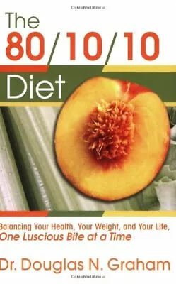 80/10/10 Diet: Balancing Your Health Your We... By Douglas N. Graham 1893831248 • $11.37