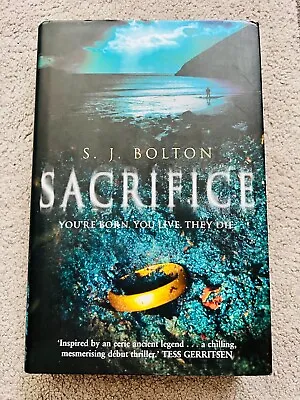 SACRIFICE By S. J. BOLTON - Signed By The Author (SB1985) • £12.99