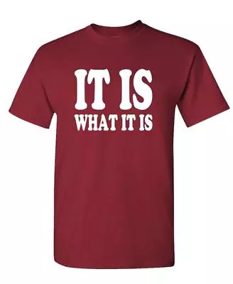 IT IS WHAT IT IS - Meme Funny Saying - Mens Cotton T-Shirt • $11.99