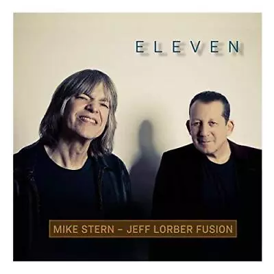 Mike Stern And Jeff Lorber Fusion - Eleven (NEW CD) • £12.59