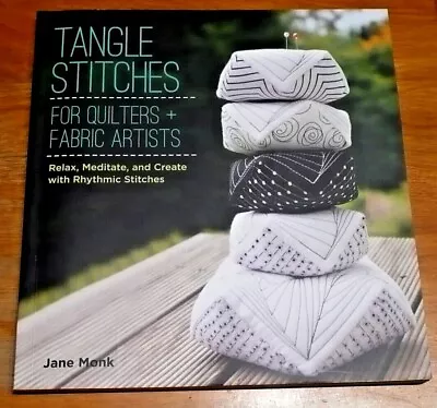 Tangle Stitches For Quilters And Fabric Artists : Relax Meditate And Create Wi • $9.99