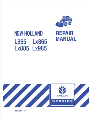 New Holland L865 LX865 LX885 LX985 Skid Steer Loader Repair Manual 86584316 PDF • $110.50