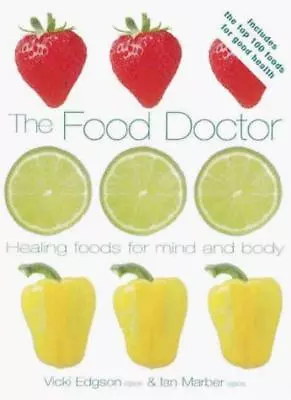 The Food Doctor : Healing Foods For The Mind And Body By Ian Marber Vicki Edgs • £2.51