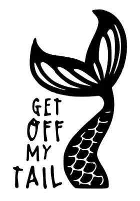 Get Off My Tail Vinyl Decal Car Truck Boat Thermos Laptop Mermaid Sticker • $5.49