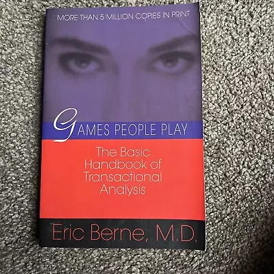 Games People Play: The Basic Handbook Of Transactional Analysis. By Eric... • £5.90