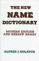 The New Name Dictionary: Modern English And Hebrew Names By Kolatch Alfred J. • $17.90