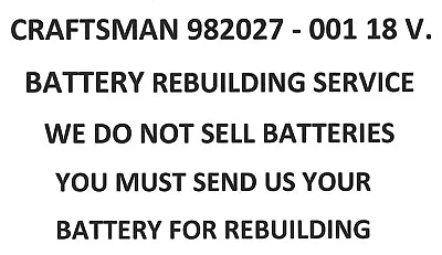 Craftsman 982027-001 18 V. Battery  Rebuilding Service - Upgraded To 2200 Mah • $57.89