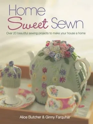 £2.36 • Buy Home Sweet Sewn: Over 20 Beautiful Sewing Projects To Make Your House A Home By