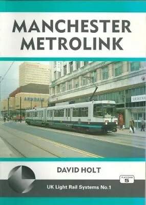 UK Light Rail Systems: Manchester Metrolink No. 1 By Holt David Hardback Book • $7.29