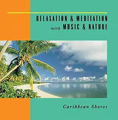 Relaxation & Meditation With Music & Nature: Caribbean Shores - VERY GOOD • $3.59