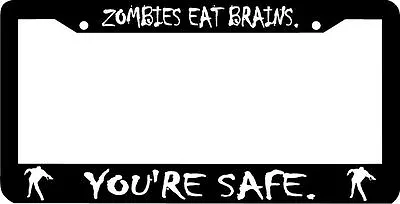 ZOMBIES EAT BRAINS YOU'RE SAFE Zombie LICENSE PLATE FRAME • $5.99