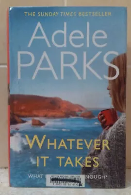 Whatever It Takes By Adele Parks (Hardcover 2012) • $19.95