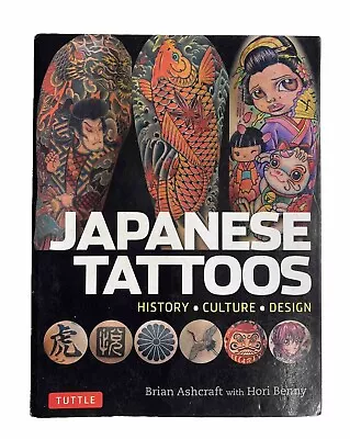 JAPANESE TATTOOS BOOK Tuttle Brian Ashcraft Hori Benny LOTS OF PICS Cheap • £6.88