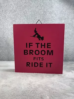 Witch Hat If The Broom Fits Ride It Halloween Sign Wall Art Door Hanger Plaque  • $14.98