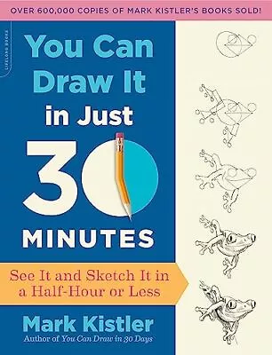 You Can Draw It In Just 30 Minutes: See It And Sketch It In A Half-Hour Or L... • $6.83