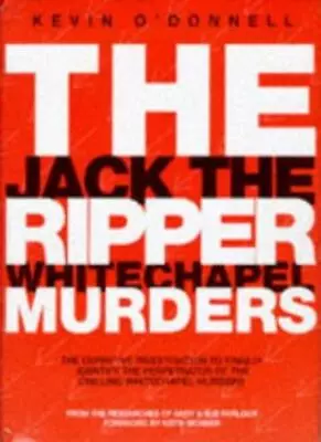 The Jack The Ripper Whitechapel Murders By Kevin O'Donnell Keith Skinner • £3.07