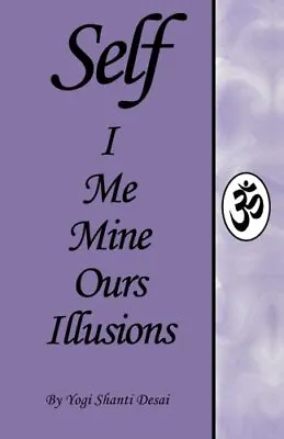 SELF I Me Mine Ours Illusions. Zettle Desai De-Weese 9781463507640 New<| • £14.06