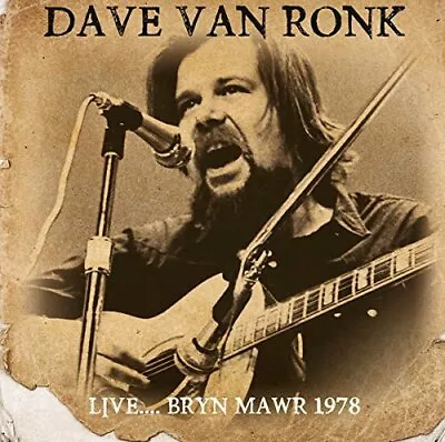 Dave Van Ronk - Live... Bryn Mawr 1978 (2016)  CD  NEW/SEALED  SPEEDYPOST • £5.56