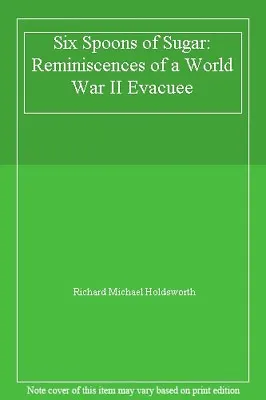 £2.27 • Buy Six Spoons Of Sugar: Reminiscences Of A World War II Evacuee By Richard Michael
