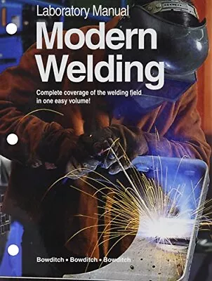 LABORATORY MANUAL FOR MODERN WELDING By Andrew D. Althouse & Carl H. Turnquist • $19.95