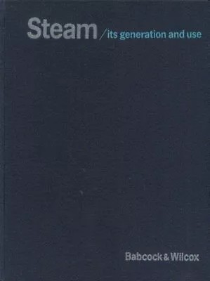 STEAM / ITS GENERATION AND USE By George H. Babcock & Stephen Wilcox - Hardcover • $21.95