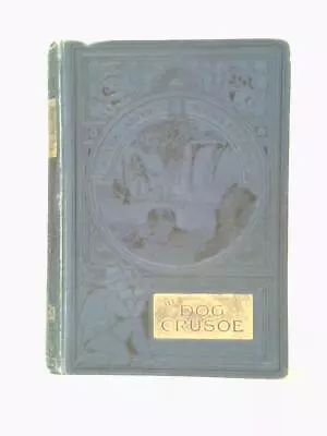 The Dog Crusoe And His Master (Robert Michael Ballantyne - 1895) (ID:69922) • £7.48