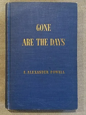 Gone Are The Days By E. Alexander Powell  • $75
