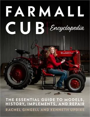 Farmall Cub Encyclopedia: The Essential Guide To Models History Implements An • $30.25