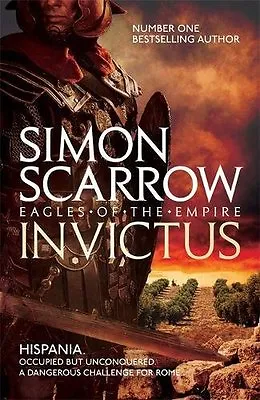 Invictus (Eagles Of The Empire 15) By Simon Scarrow. 9781472213341 • £3.50