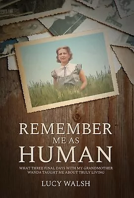 Lucy Walsh Remember Me As Human (Hardback) (PRESALE 12/03/2024) • $59.66