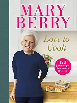 Love To Cook: 120 Joyful Recipes From My New BBC Series By Mary Berry • £3.50
