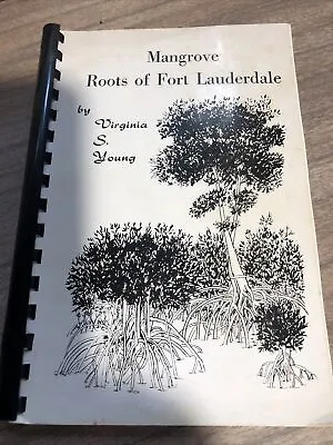 Mangrove Roots Of Fort Lauderdale FLORIDA Early FL History Virginia Young Signed • £20.07