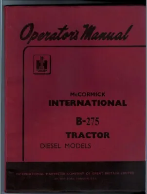 International Harvester (McCormick) B275 Tractor Operators Manual - Reprint • £14.45