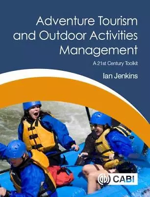 Adventure Tourism And Outdoor Activities Management: A 21st Century Toolkit [ Je • $5.93