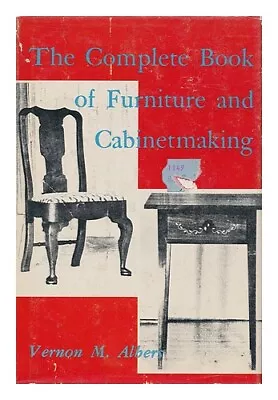 ALBERS VERNON MARTIN The Complete Book Of Furniture And Cabinetmaking 1972 Firs • $114.96