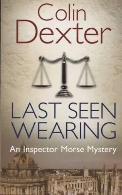 Last Seen Wearing By Colin Dexter. 9780330479592 • £3.48