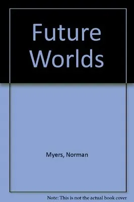 Future Worlds Myers Norman Good Condition ISBN 1856751104 • £3.80