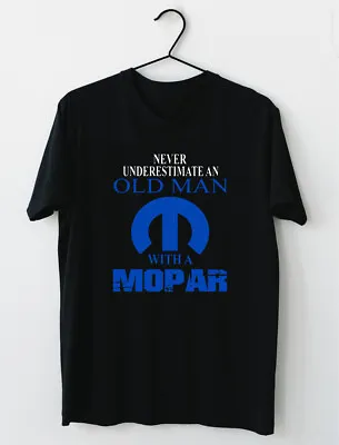 Never Underestimate An Old Man With A Mopar Classic T-Shirt M L XL 2XL 3XL • $21.99