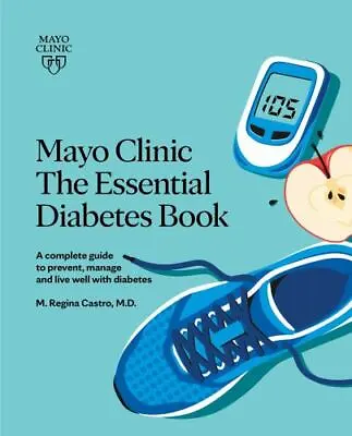 Mayo Clinic The Essential Diabetes Book: A Complete Guide To Prevent Manage And • $7.18