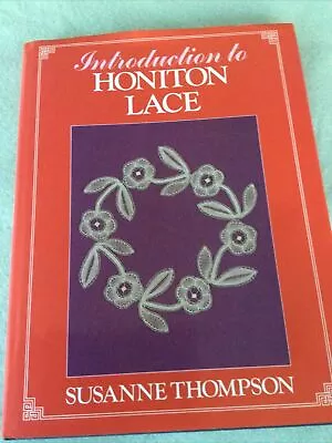 Introduction To Honiton Lace By Susanne Thompson (Hardcover 1985) • £5