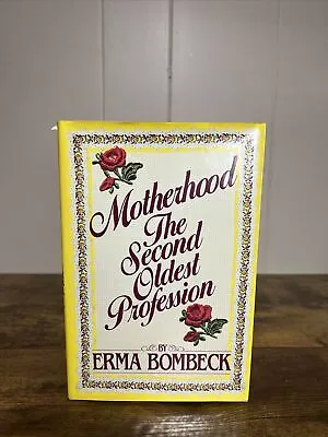 Motherhood : The Second Oldest Profession By Erma Bombeck (Hardcover) • $1.99