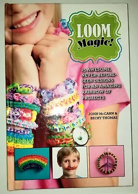 Loom Magic! 25 Awesome Never-Before-Seen Designs For An Amazing Rainbow Of Proj • $10.53